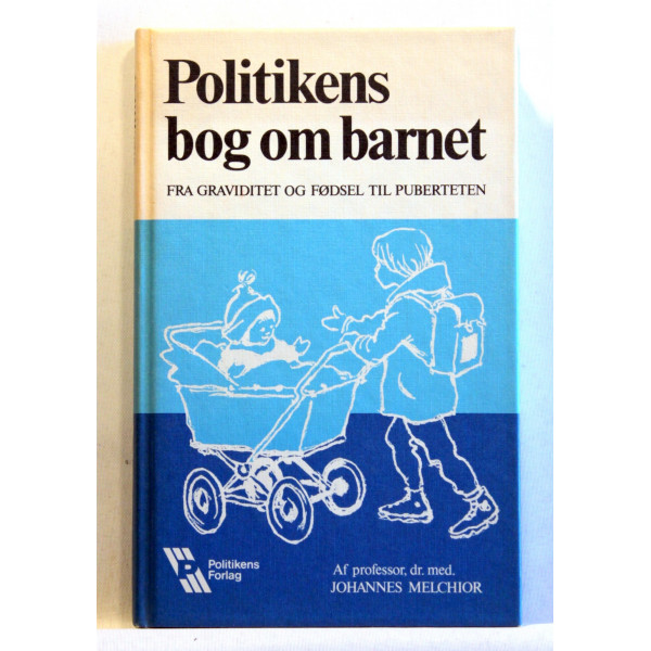 Politikens bog om barnet. Fra graviditet og fødsel til puberteten