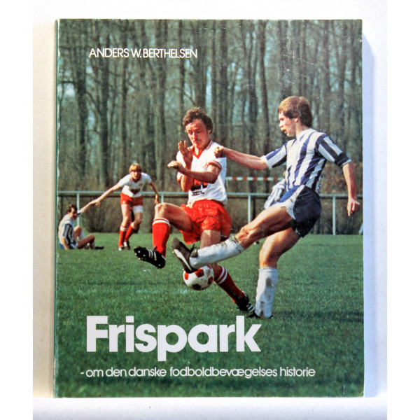 Frispark. Om den danske fodboldbevægelses historie