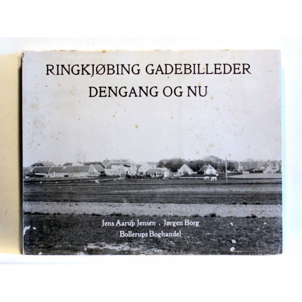 Ringkjøbing gadebilleder dengang og nu