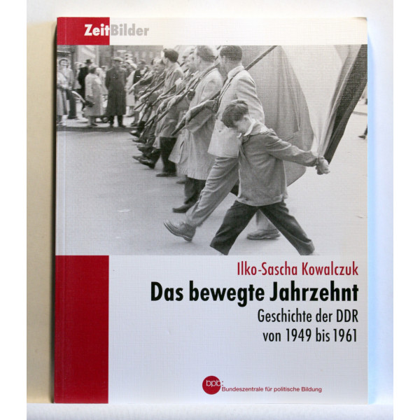Das bewegte Jahrzehnt. Geschichte der DDR von 1949 bis 1961