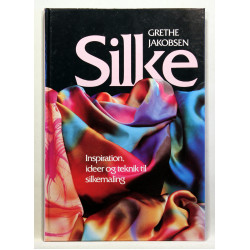 Silke. Inspiration, ideer og teknik til silkemaling