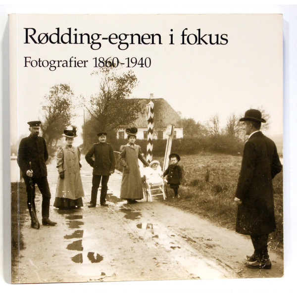 Rødding-egnen i fokus. Fotografier 1860-1940