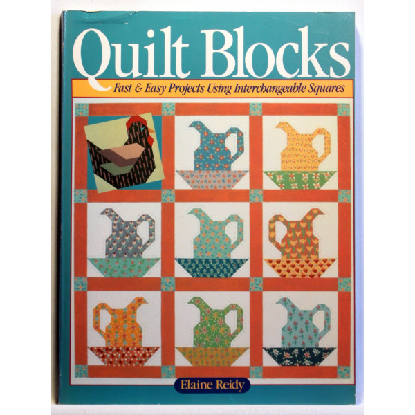 Quilt Blocks. Fast & Easy Projects Using Interchangeable Squares
