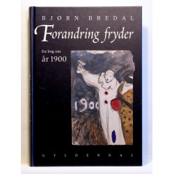 Forandring fryder. En bog om år 1900