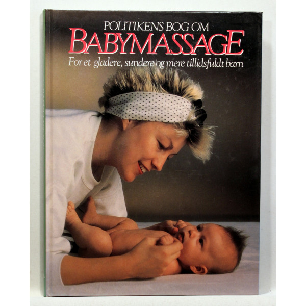 Politikens bog om babymassage. For et gladere, sundere og mere tillidsfuldt barn