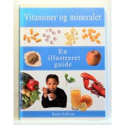 Vitaminer og mineraler. En illustreret guide