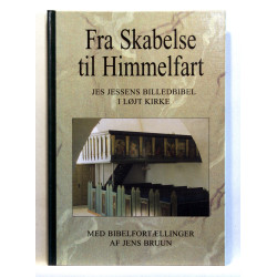 Fra Skabelse til Himmelfart. Jes Jessens billedbibel i Løjt Kirke 1785. Med bibelfortællinger og en efterskrift af Jens Bruun.