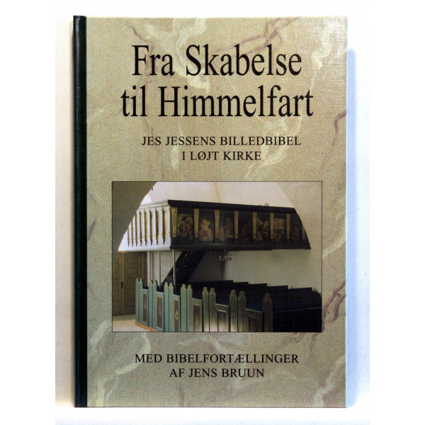 Fra Skabelse til Himmelfart. Jes Jessens billedbibel i Løjt Kirke 1785. Med bibelfortællinger og en efterskrift af Jens Bruun.