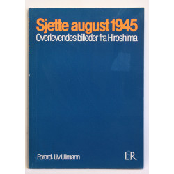 Sjette august 1945. Overlevendes billeder fra Hiroshima