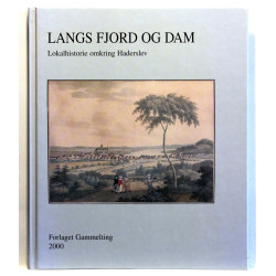 Langs fjord og dam. Lokalhistorie omkring Haderslev