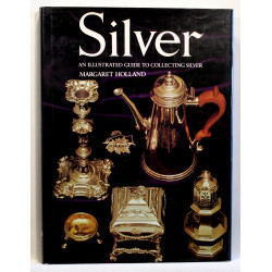 Silver. An Illustrated Guide to Collecting Silver 