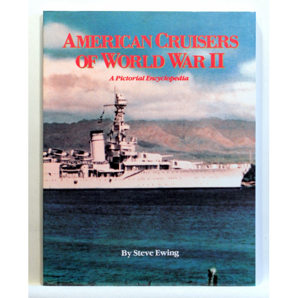 American Cruisers of World War II. A Pictorial Encyclopedia