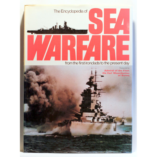The Encyclopedia of Sea Warfare from the first ironclads to the present day