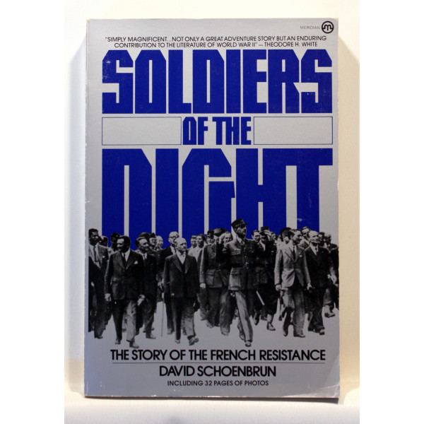Soldiers of the Night. The Story of the French Resistance