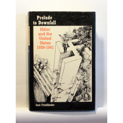 Prelude to Downfall. Hitler and the United States, 1939-1941