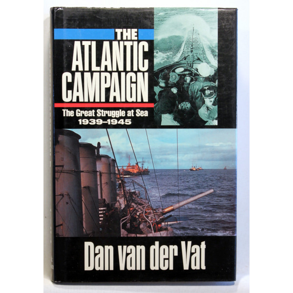 The Atlantic Campaign. The Great Struggle at Sea 1939-45
