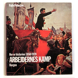 Her er historien 1850-1920. Arbejdernes kamp 