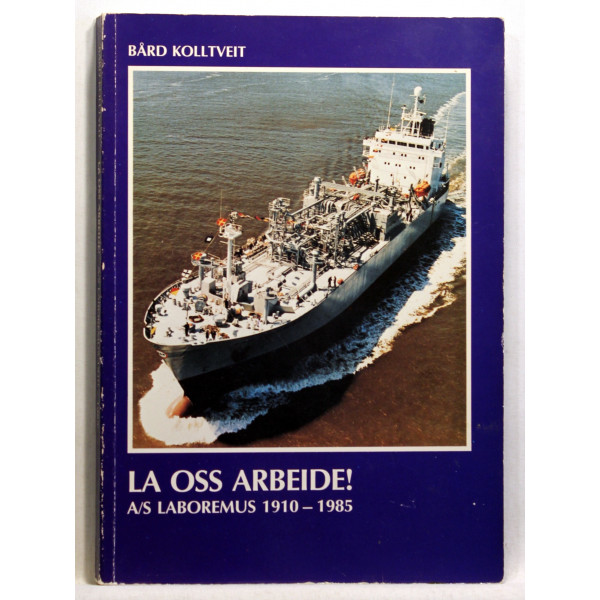 La Oss Arbeide! A/S Laboremus 1910-1985