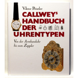 Callweys Handbuch der Uhrentypen. Von der Armbanduhr bis zum Zappler