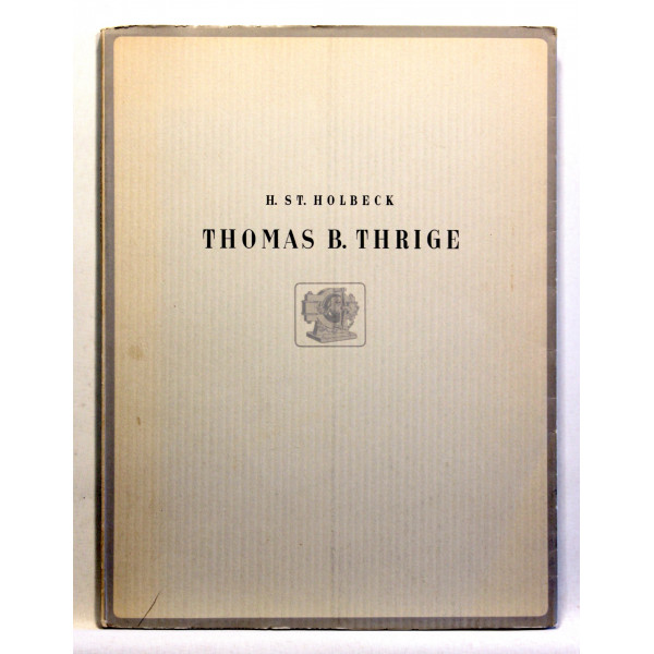 Thomas B. Thrige. Med særligt henblik paa hans lære- og vandreaar.