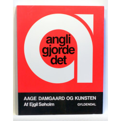 Angli gjorde det. Aage Damgaard og kunsten