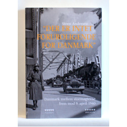 Der er intet foruroligende for Danmark - Danmark mellem stormagterne frem mod 9. april 1940