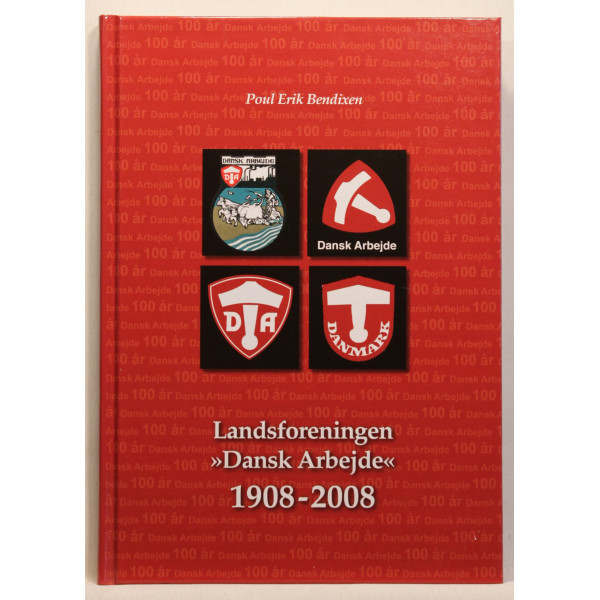 Landsforeningen Dansk Arbejde 1908-2008