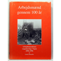 Arbejdsmænd gennem 100 år. Arbejdsmændenes organisering i Vejen 1896-1996