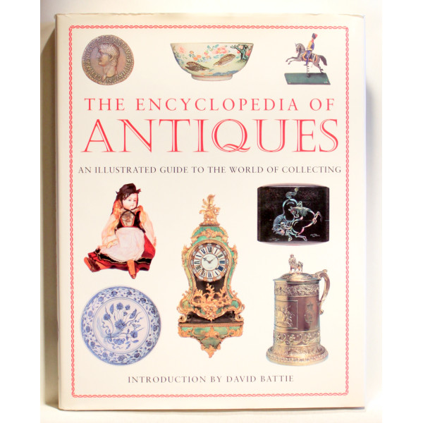 The Encyclopedia of Antiques. An Illustrated Guide to the World of Collecting