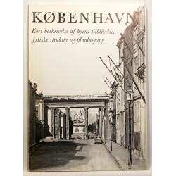 København. Kort beskrivelse af byens tilblivelse, fysiske struktur og planlægning