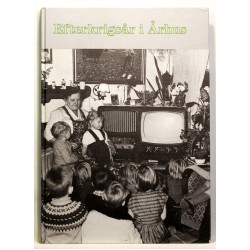 Efterkrigsår i Århus - glimt af livet i byen 1945-60