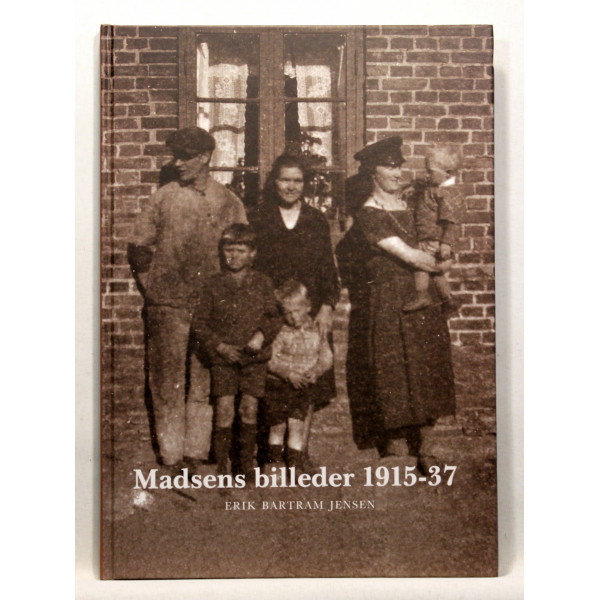 Madsens billeder 1915-37. Amatørfotografier af eget arbejderliv