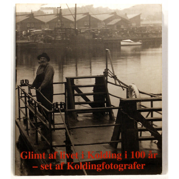 Glimt af livet i Kolding i 100 år - set af koldingfotografer
