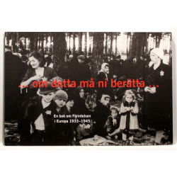 …om detta må ni beratta… En bok om Forintelsen i Europa 1933-1945