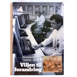 Arbejdsmandens historie i 100 år. Viljen til forandring