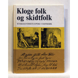 Kloge folk og skidtfolk. Kvaksalveriets epoke i Danmark