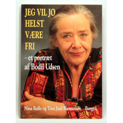 Jeg vil jo helst være fri - et portræt af Bodil Udsen