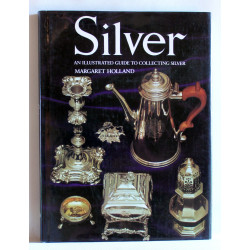 Silver. An Illustrated Guide to Collecting Silver