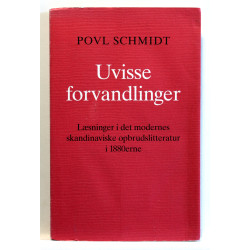 Uvisse forvandlinger. Læsninger i det modernes skandinaviske opbrudslitteratur i 1880erne