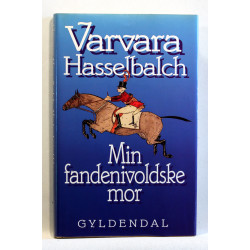 Min fandenivoldske mor. Et eventyrligt liv