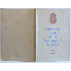 Tredive aar med Danmarks Konge 1912-1942