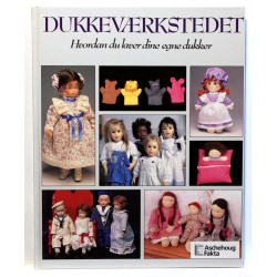 Dukkeværkstedet. Hvordan du laver dine egne dukker