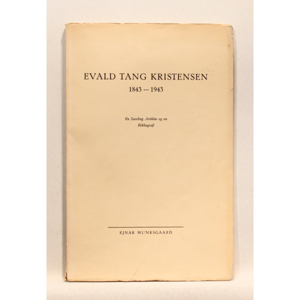Evald Tang Kristensen 1843-1943. En Samling Artikler og en Bibliografi