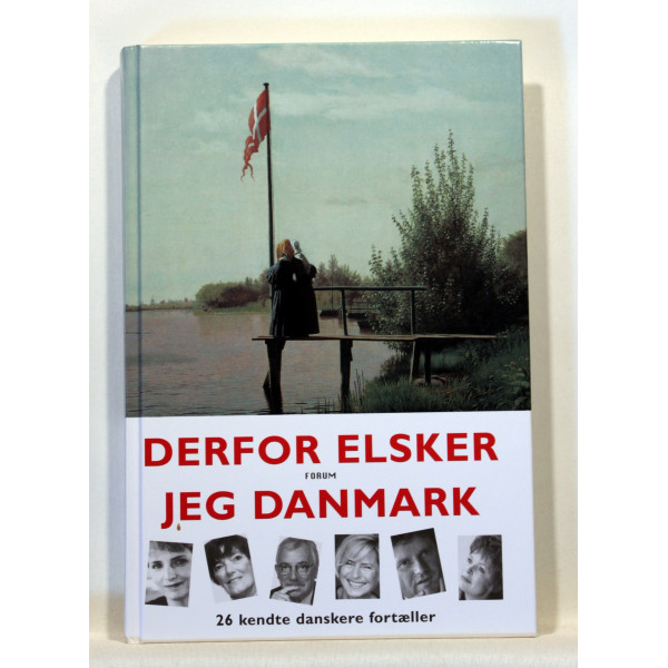 Derfor elsker jeg Danmark. 26 kendte danskere fortæller 