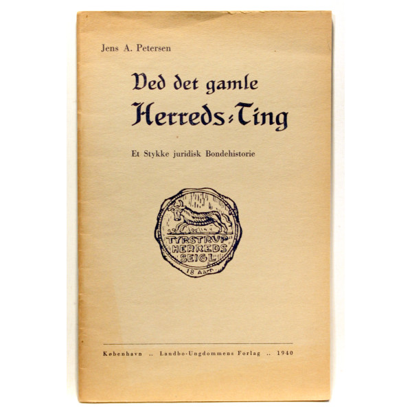 Ved det gamle Herreds-Ting. Et Stykke juridisk Bondehistorie