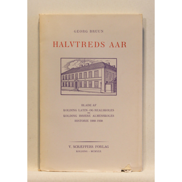 Halvtreds aar. Blade af Kolding Latin- og Realskoles og Kolding Højere Almenskoles Historie 1880-1930