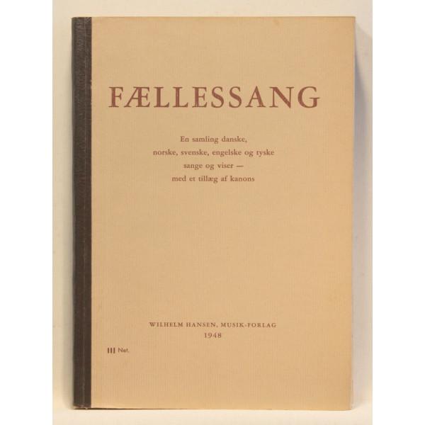 Fællessang. En samling danske, norske, svenske, engelske og tyske sange og viser - med et tillæg af kanons