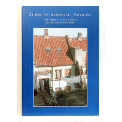 25 års byfornyelse i Kolding - Fra Konsul Graus Gade til Sydvestkvarteret