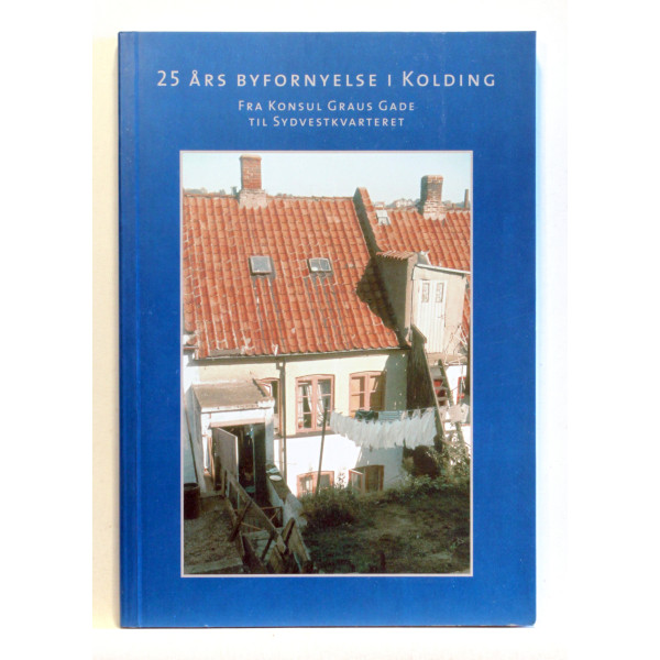 25 års byfornyelse i Kolding - Fra Konsul Graus Gade til Sydvestkvarteret