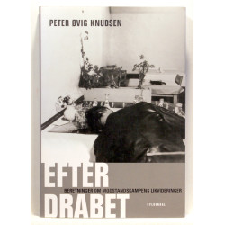 Efter drabet. Beretninger om modstandskampens likvideringer